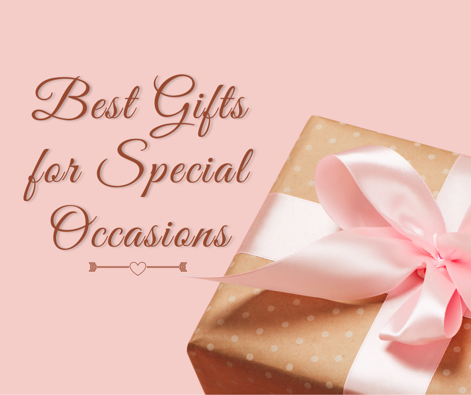 Best Gifts for Special Occasions